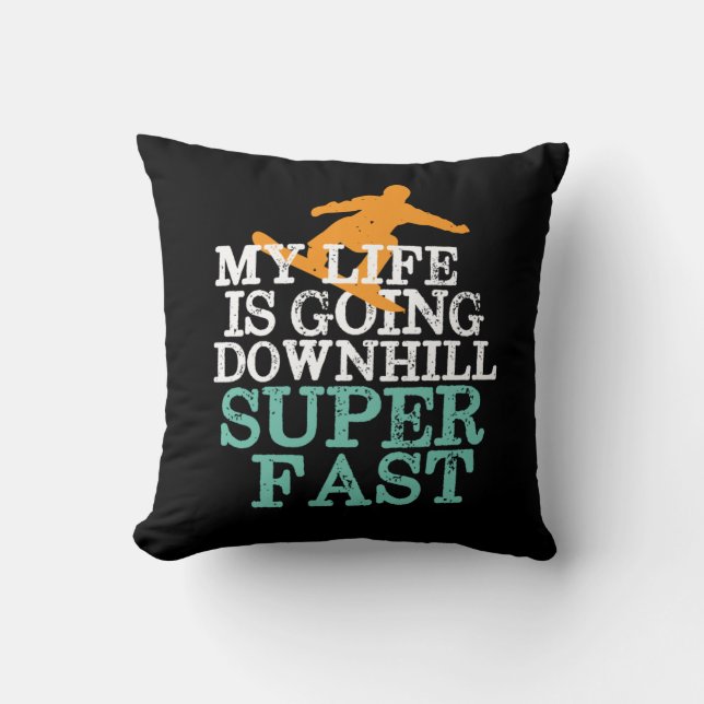 Life Going Downhill Super Fast Funny Snowboarding Cushion (Front)