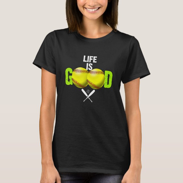 Life Good Softball Ball Ball Sport Softball T-Shirt (Front)