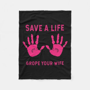 Life Grope Your Wife Cool Breast Cancer Awareness Fleece Blanket