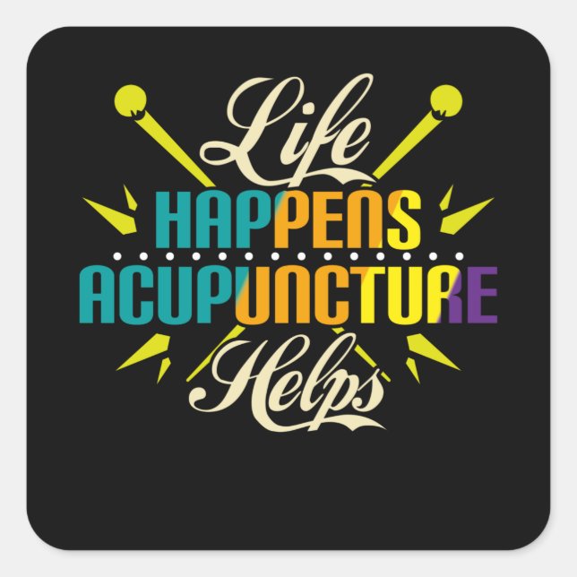 Life Happens Acupuncture Helps, Acupuncture Square Sticker (Front)