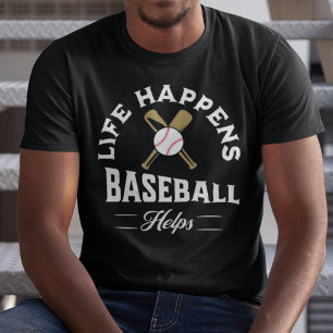 Life Happens Baseball Helps T-Shirt