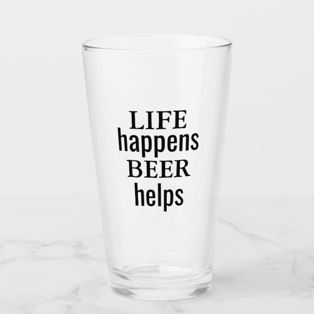 Life Happens Beer Helps Glass Cup (Front)