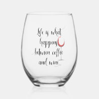 Life Happens Between Coffee and Wine