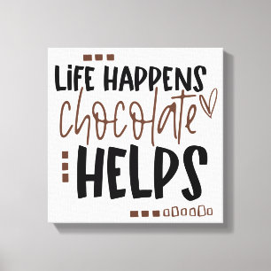 Life Happens Chocolate Helps Amusing Quote Canvas Print