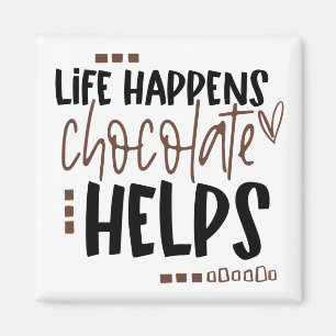 Life Happens Chocolate Helps Humourous Quote Magnet
