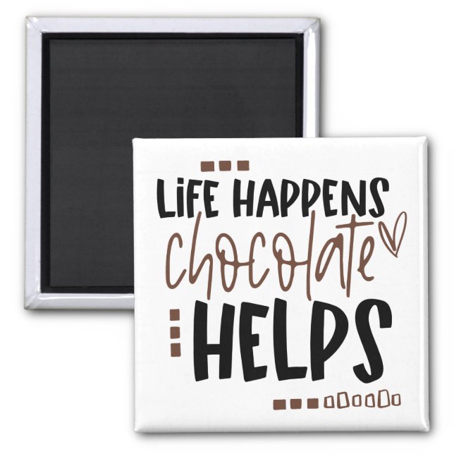 Life Happens Chocolate Helps Humourous Quote Magnet (Front)