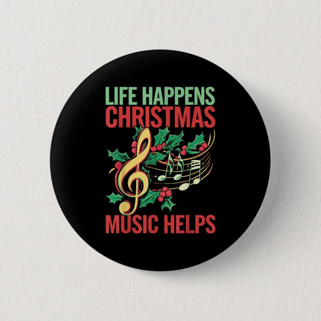 Life Happens Christmas Music Helps  6 Cm Round Badge (Front)