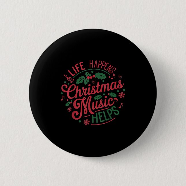 Life Happens Christmas Music Helps  6 Cm Round Badge (Front)