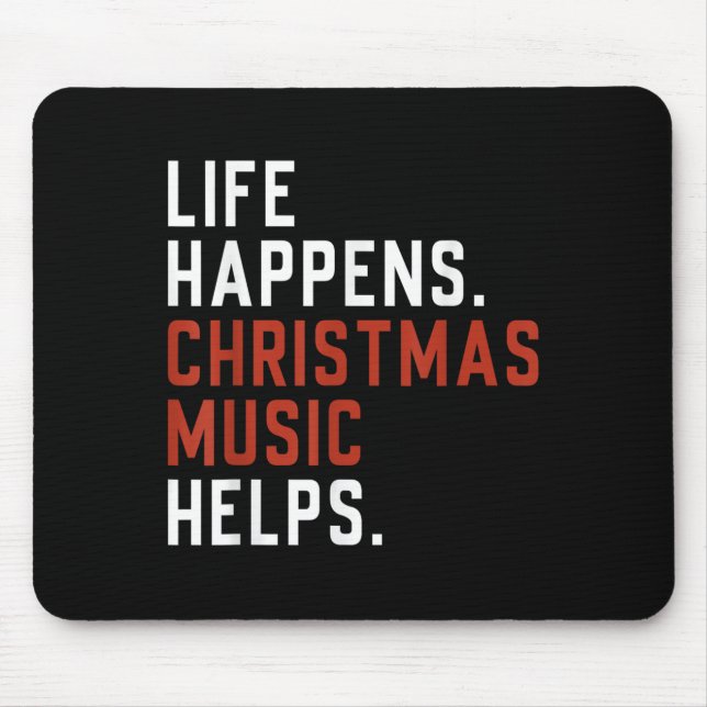 Life Happens Christmas Music Helps Christmas Teach Mouse Pad (Front)