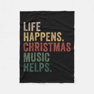 Life Happens Christmas Music Helps, Christmas Time Fleece Blanket