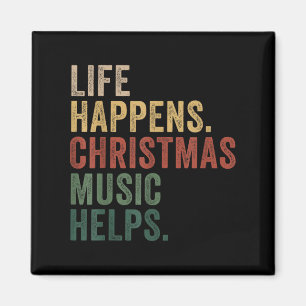 Life Happens Christmas Music Helps, Christmas Time Magnet