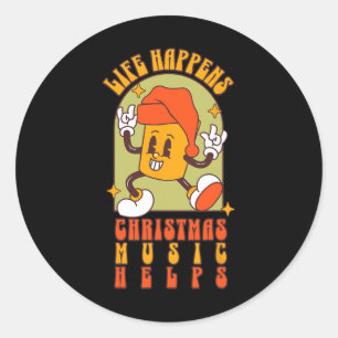 Life Happens Christmas Music Helps Classic Round Sticker