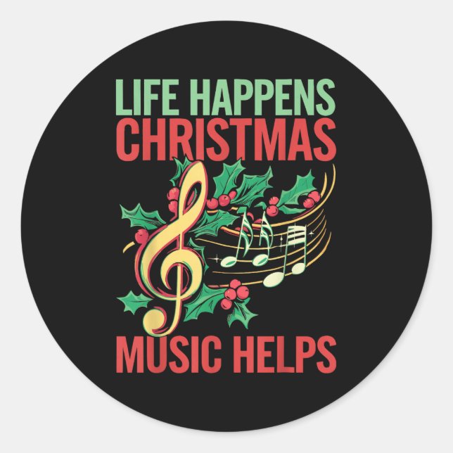 Life Happens Christmas Music Helps  Classic Round Sticker (Front)