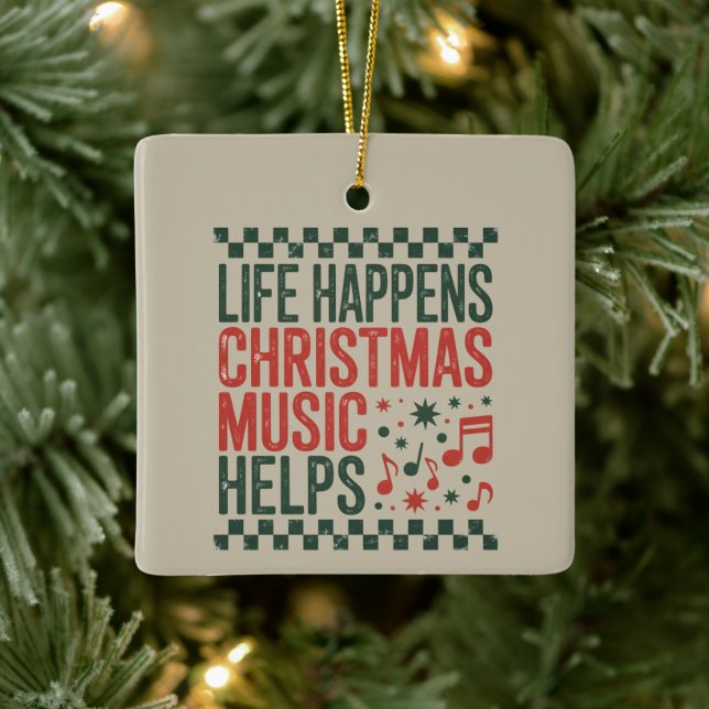 Life Happens Christmas Music Helps Funny Retro  Ceramic Ornament (Tree)