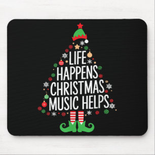 Life Happens Christmas Music Helps Matching Family Mouse Pad