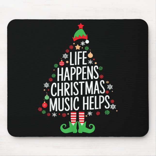 Life Happens Christmas Music Helps Matching Family Mouse Pad (Front)