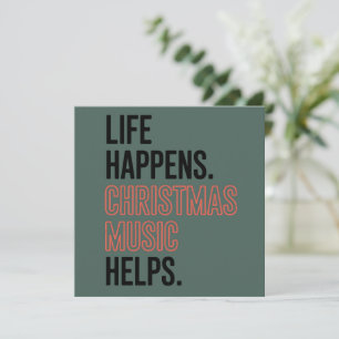 Life Happens Christmas Music Helps Merry Xmas Holiday Card
