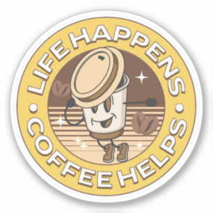 Life happens coffee helps