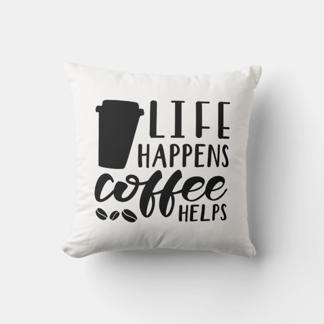 Life Happens Coffee Helps Cushion (Front)