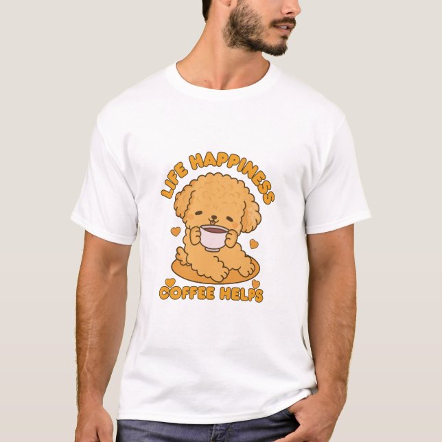 Life Happens, Coffee Helps | Cute Dog Coffee Lover T-Shirt (Front)