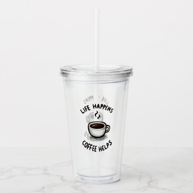 Life Happens, Coffee Helps - For Coffee Lover Acrylic Tumbler (Front)
