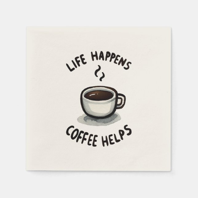 Life Happens, Coffee Helps - For Coffee Lover Napkin (Front)