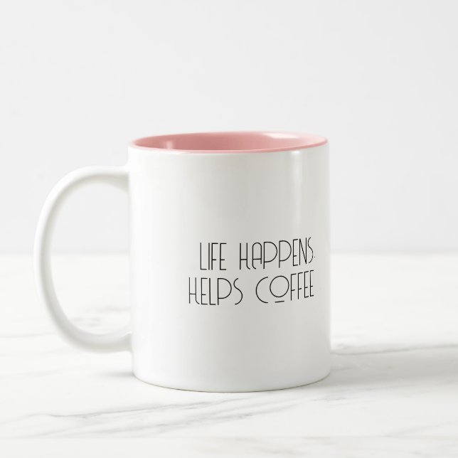 Life Happens Coffee Helps Funny Coffee Mug (Left)