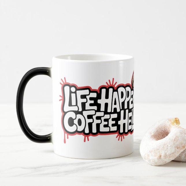 Life Happens Coffee Helps Funny Graffiti Saying Magic Mug (With Donut)