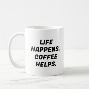 Life Happens. Coffee Helps. Funny Typography Coffee Mug