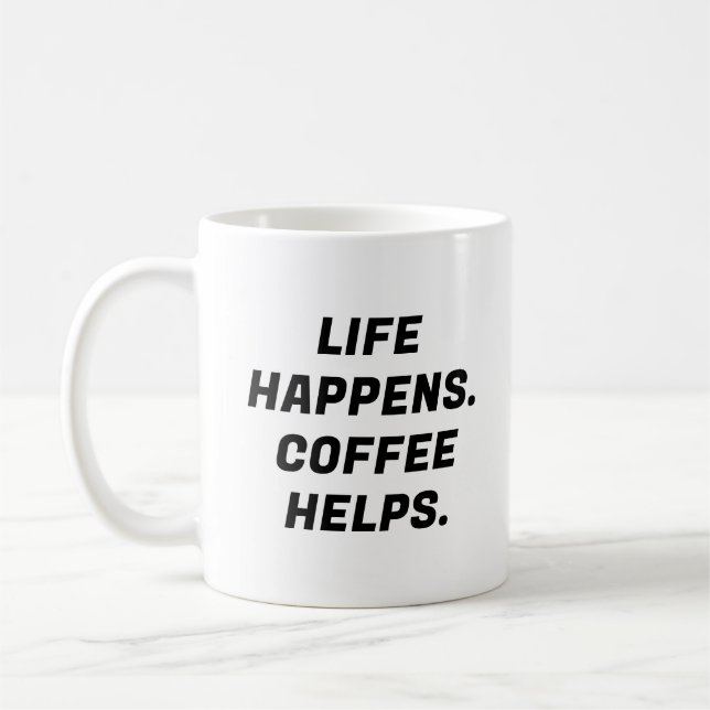 Life Happens. Coffee Helps. Funny Typography Coffee Mug (Left)