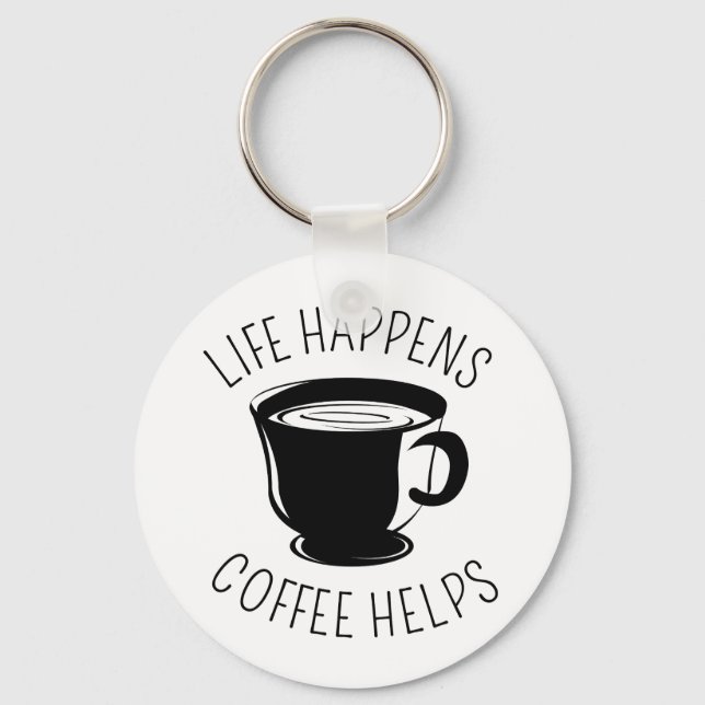 Life Happens, Coffee Helps Graphic Keychain (Front)