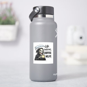 Life Happens Coffee Helps Grim Reaper