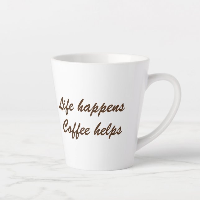 Life happens Coffee helps Latte Mug (Right)