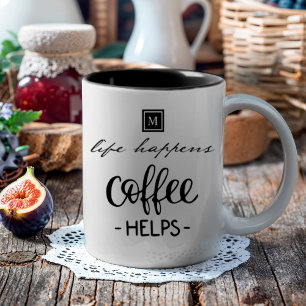 Life Happens Coffee Helps Monogram Funny Two-Tone Coffee Mug