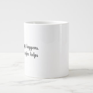 Life happens, coffee helps Mug