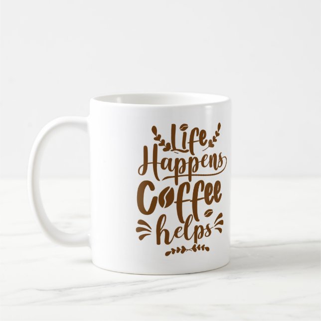 Life Happens Coffee helps  Mug (Left)