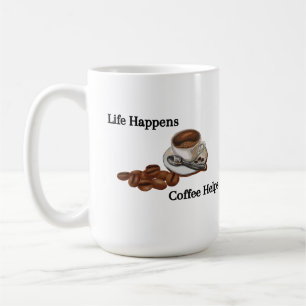 Life Happens Coffee Helps on a Mug