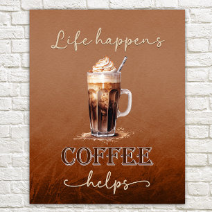 Life Happens Coffee helps Poster