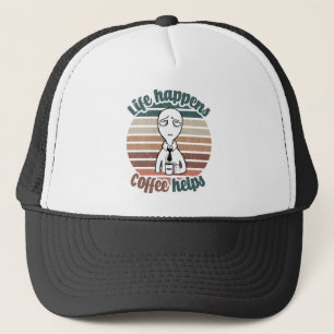 Life happens coffee helps The best coffee gift Trucker Hat