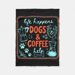 Life happens dogs and coffee help dog mum dog dad fleece blanket