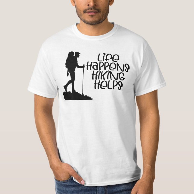 Life Happens Hiking Helps, Funny Hiking T-Shirt (Front)