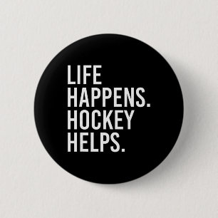 Life Happens Hockey Helps _1 6 Cm Round Badge