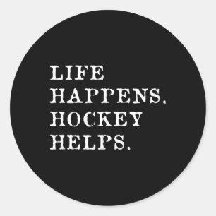 Life Happens Hockey Helps _3 Classic Round Sticker