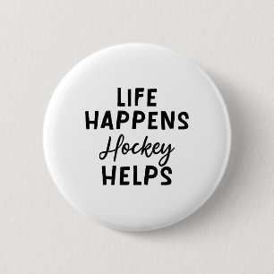 Life Happens Hockey Helps _5 6 Cm Round Badge