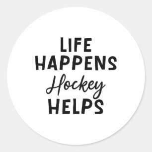 Life Happens Hockey Helps _5  Classic Round Sticker
