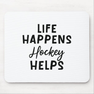 Life Happens Hockey Helps _5  Mouse Pad