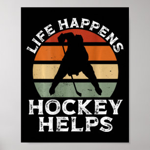 Life Happens Hockey Helps Ckprint Hockey Player Poster