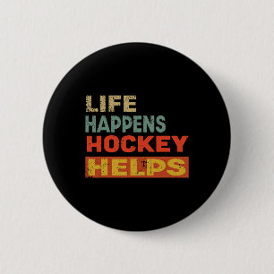 Life Happens Hockey Helps Funny Ice Hockey Motivat 6 Cm Round Badge