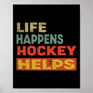 Life Happens Hockey Helps Funny Ice Hockey Motivat Poster