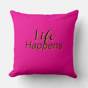 Life Happens Hot Pink Cushion